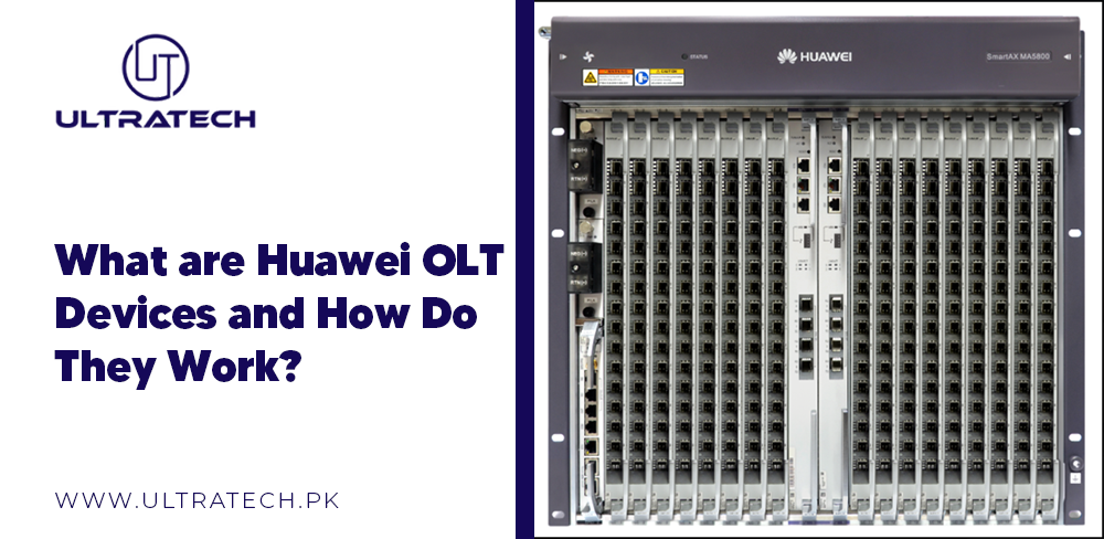 Telecom Olt Device What are Huawei OLT Devices and How Do They Work? – ULTRATECH