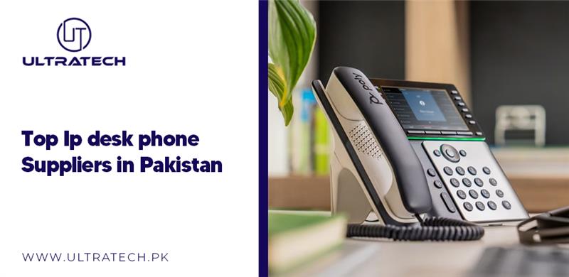 Top IP Desk Phone Suppliers in Pakistan