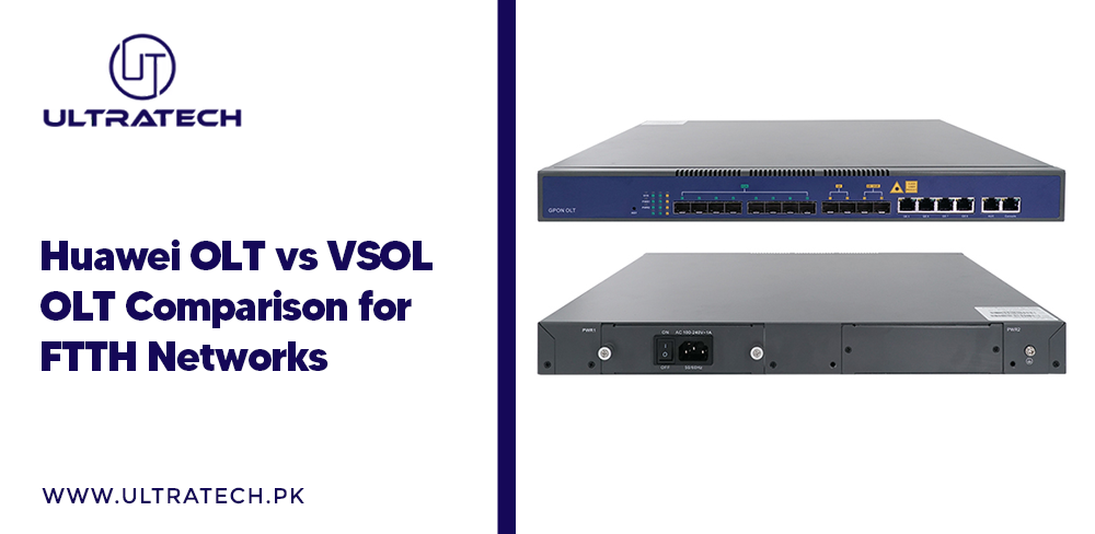 Huawei OLT vs VSOL OLT: Comparison for FTTH Networks
