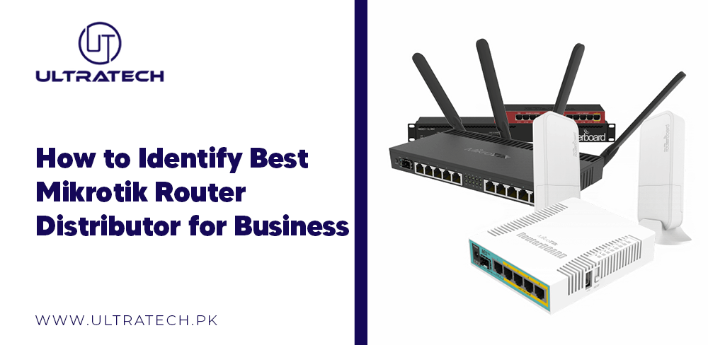 How to Identify Best Mikrotik Router Distributor for Business – ULTRATECH