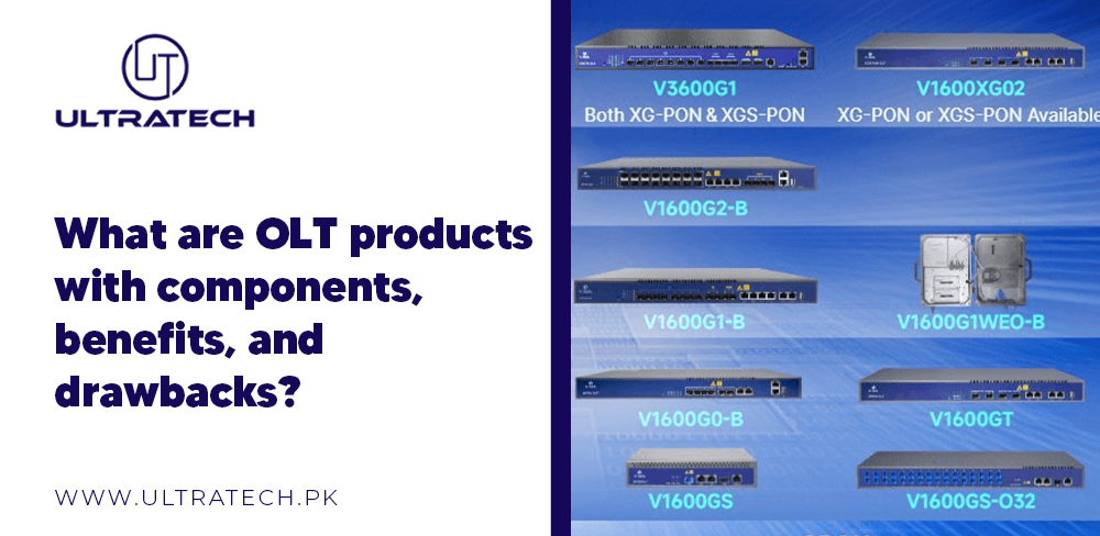 What are OLT Products with Components, Benefits, and Drawbacks?