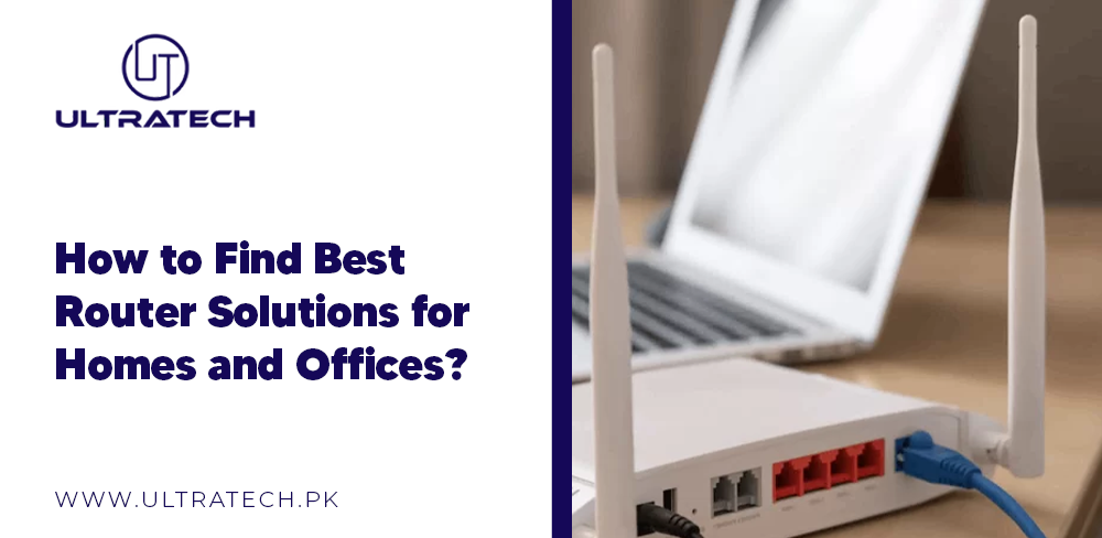 How to Find Best Router Solutions for Homes and Offices?