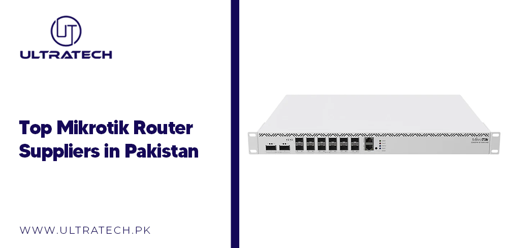 Top MikroTik Router Suppliers in Pakistan – ULTRATECH